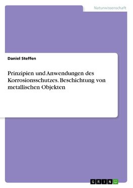 Prinzipien und Anwendungen des Korrosionsschutzes. Beschichtung von metallischen Objekten