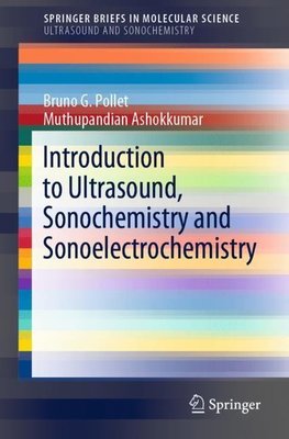 Introduction to Ultrasound, Sonochemistry and Sonoelectrochemistry