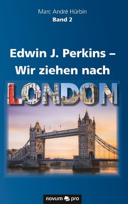 Edwin J. Perkins - Wir ziehen nach London