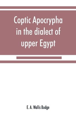 Coptic apocrypha in the dialect of upper Egypt