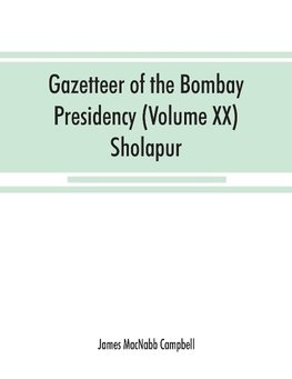 Gazetteer of the Bombay Presidency (Volume XX) Sholapur