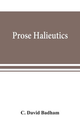 Prose halieutics; or, Ancient and modern fish tattle