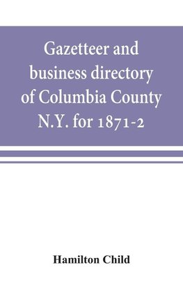 Gazetteer and business directory of Columbia County, N.Y. for 1871-2