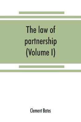 The law of partnership. (Volume I)