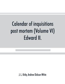 Calendar of inquisitions post mortem and other analogous documents preserved in the Public Record Office (Volume VI) Edward II.