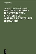 Deutschland und die Vereinigten Staaten von Amerika im Zeitalter Bismarcks