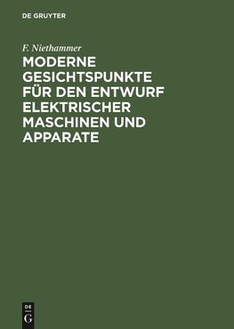 Moderne Gesichtspunkte für den Entwurf elektrischer Maschinen und Apparate