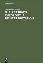 G. E. Lessing's Theology: A Reinterpretation