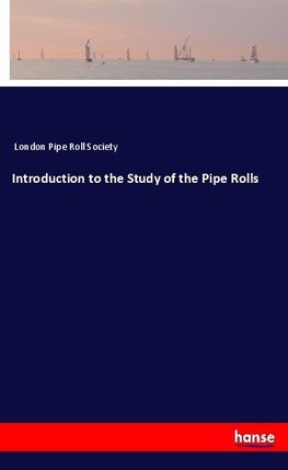 Introduction to the Study of the Pipe Rolls