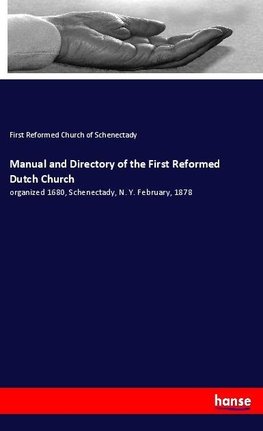 Manual and Directory of the First Reformed Dutch Church