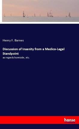 Discussion of Insanity from a Medico-Legal Standpoint