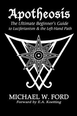 Apotheosis - The Ultimate Beginner's Guide to Luciferianism & the Left-Hand Path