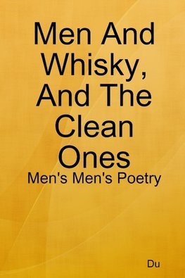 Men And Whisky, And The Clean Ones