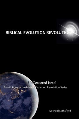 Uncensored Israel Fourth Book in the Biblical Evolution Revolution Series