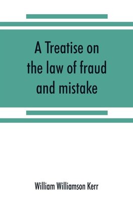 A treatise on the law of fraud and mistake