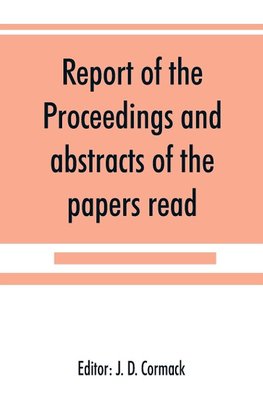 Report of the proceedings and abstracts of the papers read