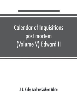 Calendar of inquisitions post mortem and other analogous documents preserved in the Public Record Office (Volume V) Edward II