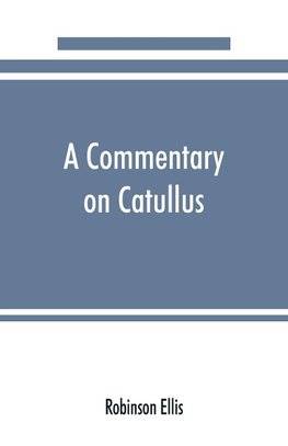 A commentary on Catullus