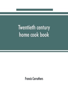 Twentieth century home cook book