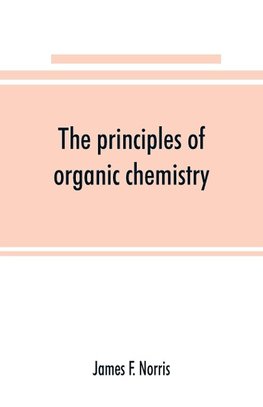 The principles of organic chemistry