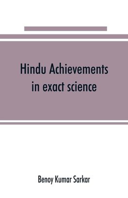 Hindu achievements in exact science; a study in the history of scientific development