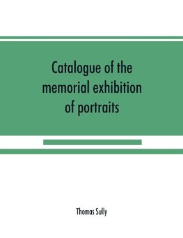 Catalogue of the memorial exhibition of portraits