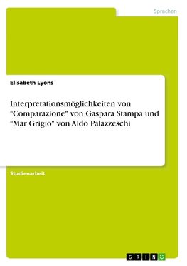 Interpretationsmöglichkeiten von "Comparazione" von Gaspara Stampa und "Mar Grigio" von Aldo Palazzeschi