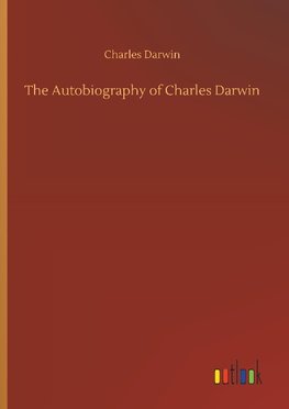 The Autobiography of Charles Darwin