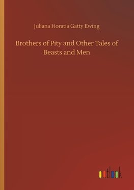 Brothers of Pity and Other Tales of Beasts and Men