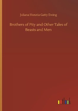 Brothers of Pity and Other Tales of Beasts and Men