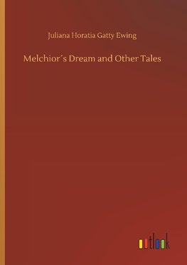 Melchior´s Dream and Other Tales