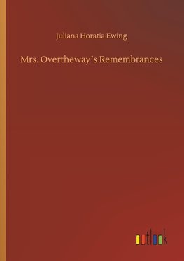 Mrs. Overtheway´s Remembrances