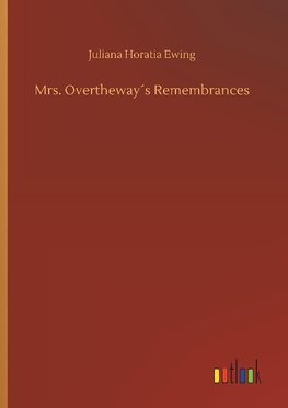 Mrs. Overtheway´s Remembrances