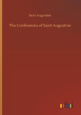 The Confessions of Saint Augustine