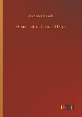 Home Life in Colonial Days