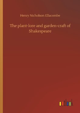 The plant-lore and garden-craft of Shakespeare