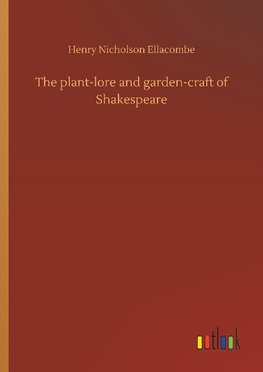 The plant-lore and garden-craft of Shakespeare