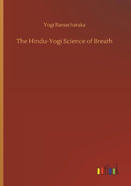 The Hindu-Yogi Science of Breath