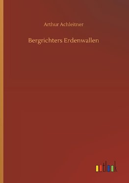 Bergrichters Erdenwallen