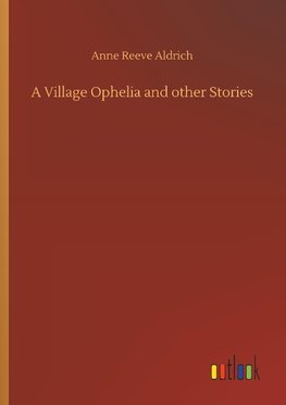 A Village Ophelia and other Stories