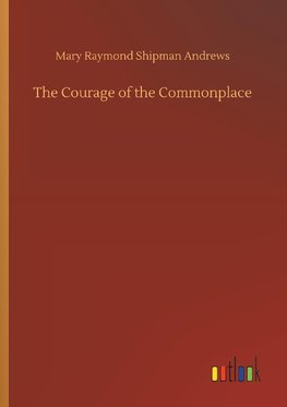 The Courage of the Commonplace