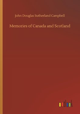 Memories of Canada and Scotland