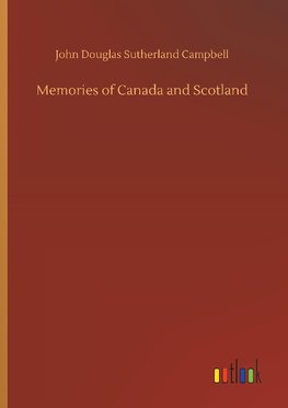 Memories of Canada and Scotland