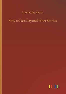 Kitty´s Class Day and other Stories