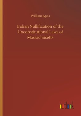 Indian Nullification of the Unconstitutional Laws of Massachusetts