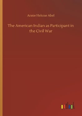 The American Indian as Participant in the Civil War