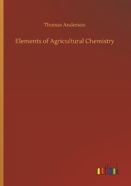 Elements of Agricultural Chemistry