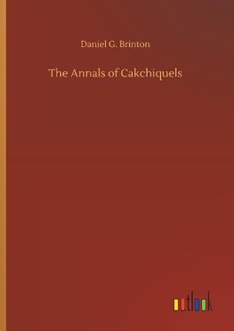 The Annals of Cakchiquels