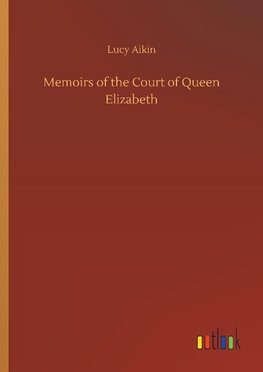 Memoirs of the Court of Queen Elizabeth