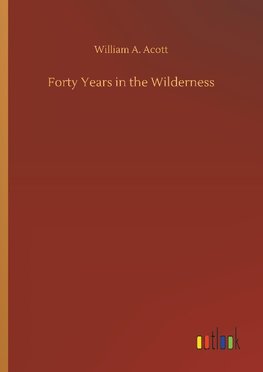 Forty Years in the Wilderness